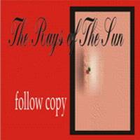 The Rays Of The Sun : Follow Copy (Promo)